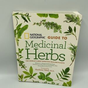 National Geographic Guide to Medicinal Herbs: The World's Most Effective Healing